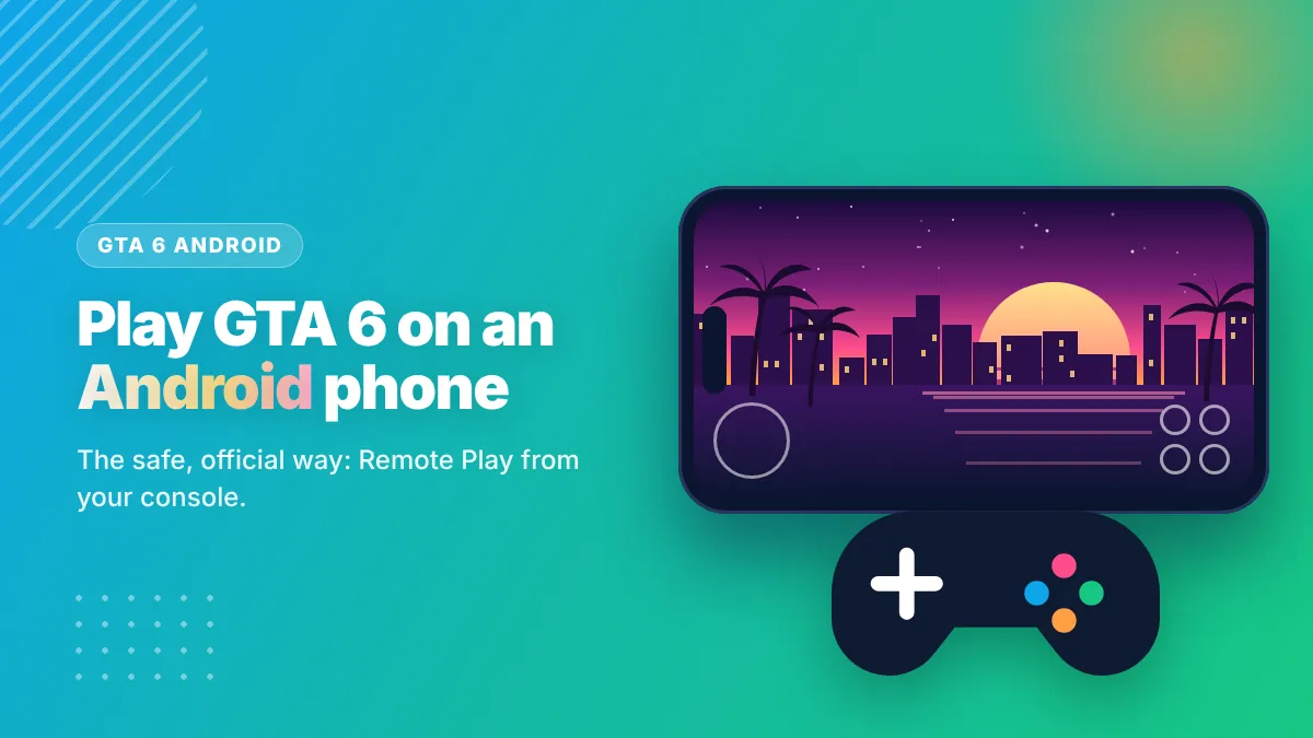 GTA 6 Android – playing GTA 6 on an Android phone in landscape with a controller via Remote Play